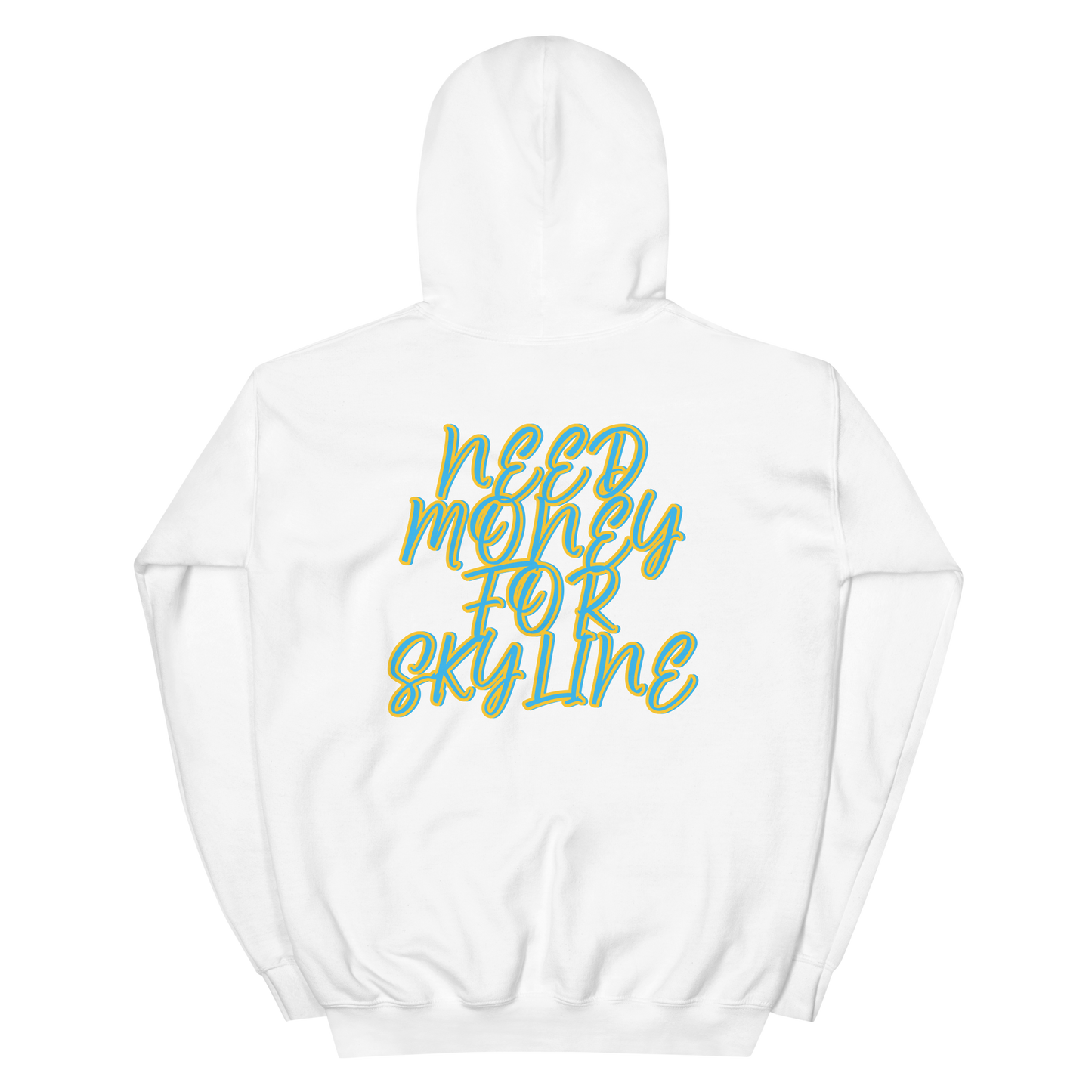 Unisex Hoodie NEED MONEY FOR SKYLINE (REAR WRITING)